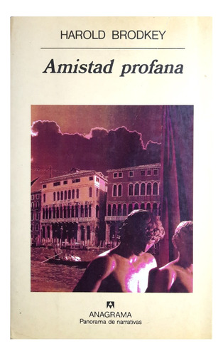 Amistad Profana - Harold Brodkey ( Novela - Ficción )