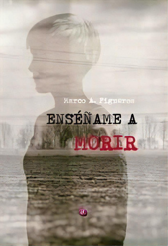 Ensãâãâame A Morir, De Figueroa Fernández, Marco Antonio. Editorial Ediciones Albores, Tapa Blanda En Español