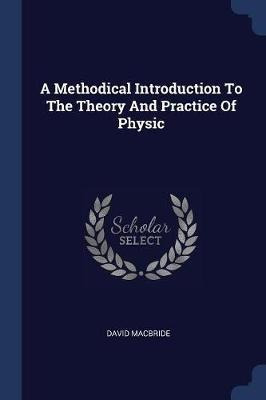 A Methodical Introduction To The Theory And Practice Of P...