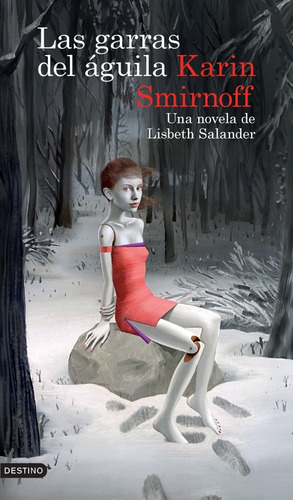 Las garras del águila: una novela de Lisbeth Salander, de Karin Smirnoff. Serie Lisbeth Salan, vol. 1.0. Editorial Planeta, tapa blanda, edición 1.0 en español, 2023