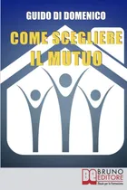 Comprar Libro: Come Scegliere Il Mutuo: Come Ottenere Il Mutuo Migli