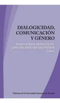 Comprar Dialogicidad, Comunicación Y Género, De Munguia, Maria Teresa \u002F Rivero, Jose Orlando. Editorial Universidad Autónoma De Yucatán En Español