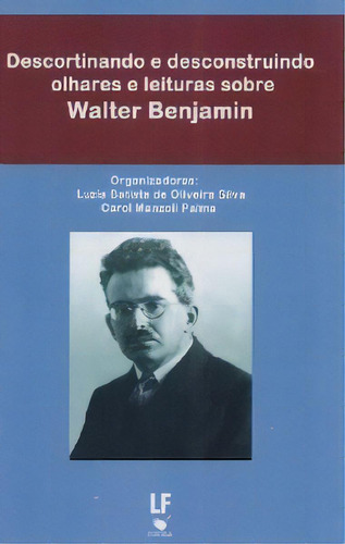 Descortinando E Desconstruindo Olhares E Leituras Sobre  Walter Benjamin, De Silva/palm (org). Editora Livraria Da Fisica Editora, Capa Mole, Edição 1 Em Português, 2015