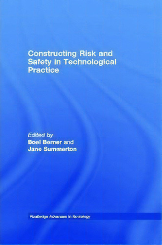 Constructing Risk And Safety In Technological Practice, De Boel Berner. Editorial Taylor Francis Ltd, Tapa Dura En Inglés