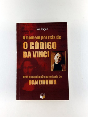 O Homem Por Tras Codigo Vinci Dan Brown Lisa Rogak