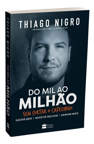 Livro Do Mil Ao Milhão Sem Cortar O Cafezinho - Thiago Nigro