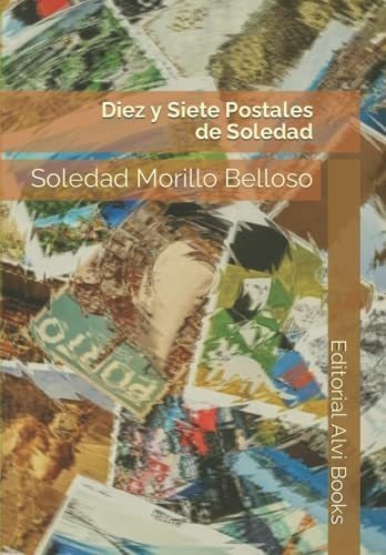 Libro: Diez Y Siete Postales De Soledad: Editorial Alvi Book