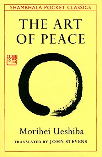 Book : The Art Of Peace Teachings Of The Founder Of Aikido 