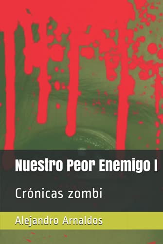Cronicas Zombi: Nuestro Peor Enemigo I