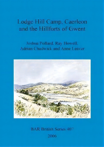 Lodge Hill Camp, Caerleon, And The Hillforts Of Gwent, De Joshua Pollard. Editorial Bar Publishing, Tapa Blanda En Inglés