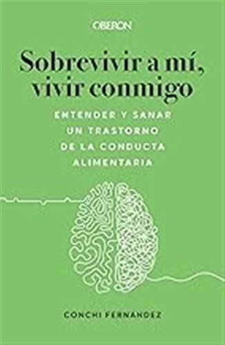 Sobrevivir A Mí, Vivir Conmigo. Entender Y Sanar Un Trastorn