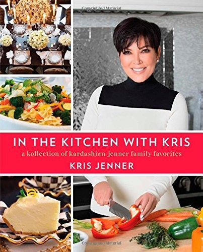 In The Kitchen With Kris A Kollection Of Kardashianjenner Fa