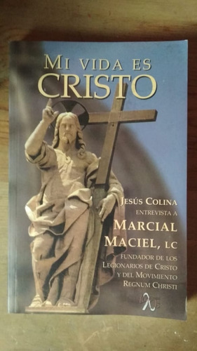 Mi Vida Es Cristo , Jesús Colina Entrevista A Marcial Maciel