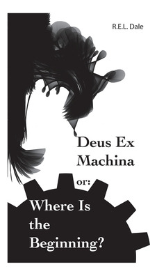 Libro Deus Ex Machina Or: Where Is The Beginning? - Dale,...