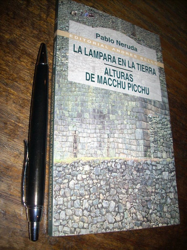 La Lámpara En La Tierra - Alturas De Macchu Picchu Neruda