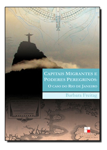 Capitais Migrantes, Poderes Peregrinos: O Caso Do Rio De Janeiro, De Freitag. Editora Papirus Em Português