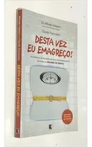 Comprar Livro Desta Vez Eu Emagreço! - Dr. Alfredo Halpern \u002F Claudir Franciatto [2002]