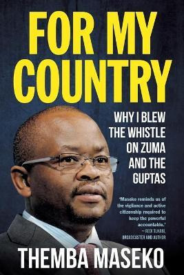 Libro For My Country : Why I Blew The Whistle On Zuma And...