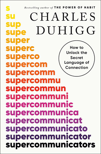 Supercommunicators: How To Unlock The Secret Language Of Con