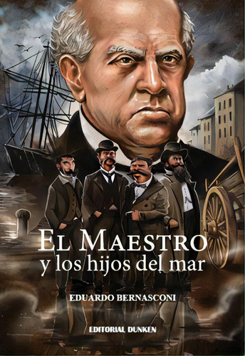 El Maestro Y Los Hijos Del Mar, De Bernasconi, Eduardo. Serie N/a, Vol. Volumen Unico. Editorial Dunken, Tapa Blanda, Edición 1 En Español, 2020