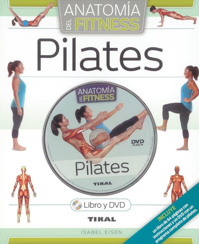 Anatomía Del Fitness - Pilates / Incluye Dvd, De Isabel Eisen. Editorial Tikal, Tapa Dura En Español, 2013