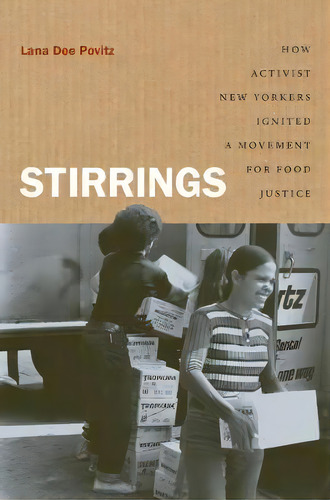 Stirrings : How Activist New Yorkers Ignited A Movement For Food Justice, De Lana Dee Povitz. Editorial The University Of North Carolina Press, Tapa Blanda En Inglés