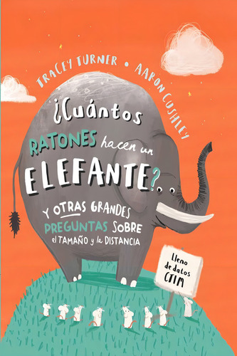 ¿cuántos Ratones Hacen Un Elefante? Y Otras Grandes Preguntas Sobre El Tamaño Y La Distancia, De Tracey, Turner. Editorial Ediciones Sm Infantil, Tapa Blanda, Edición 01 En Español, 2021