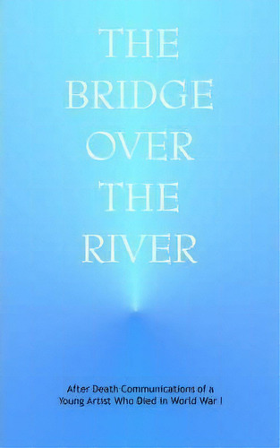 The Bridge Over The River, De J. Anonymous. Editorial Anthroposophic Press Inc, Tapa Blanda En Inglés