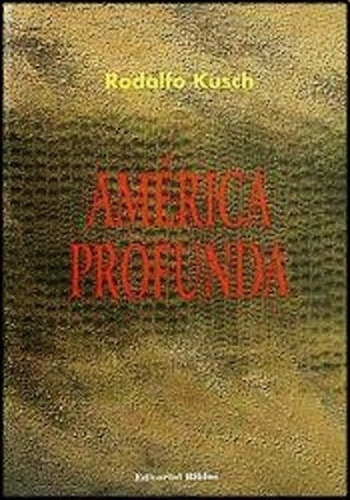 América Profunda - Rodolfo Kusch - Nuevo - Biblos