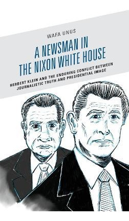 Libro A Newsman In The Nixon White House : Herbert Klein ...