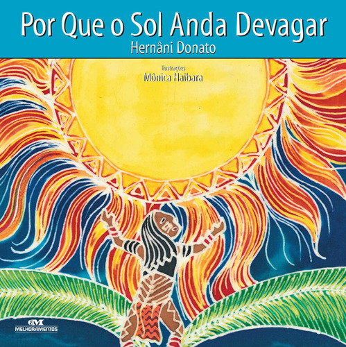 Por Que o Sol Anda Devagar, de Donato, Hernâni. Série Lendas Indígenas Editora Melhoramentos Ltda., capa mole em português, 2009