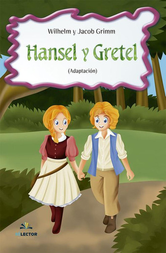 Hansel y Gretel, de Grimm, Jacob y Wilhelm. Editorial Selector, tapa blanda en español, 2018