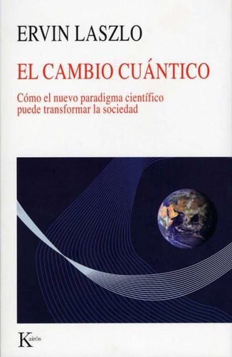 El Cambio Cuántico, Ervin Laszlo, Kairós