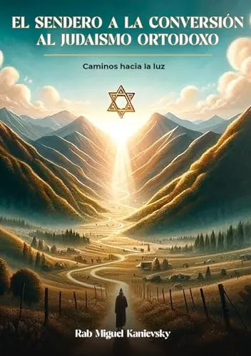 El Sendero A La Conversion Al Judaismo Ortodoxo: Caminos Hac