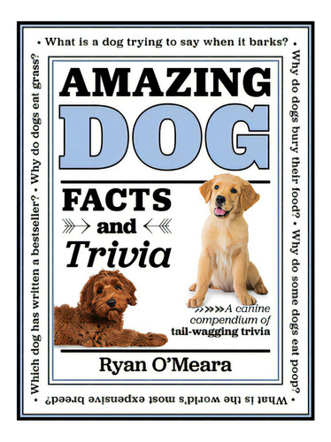 Amazing Dog Facts And Trivia: A Canine Compendium Of Tail-wagging Trivia, De O'meara, Ryan. Editorial Chartwell Books, Tapa Dura En Inglés