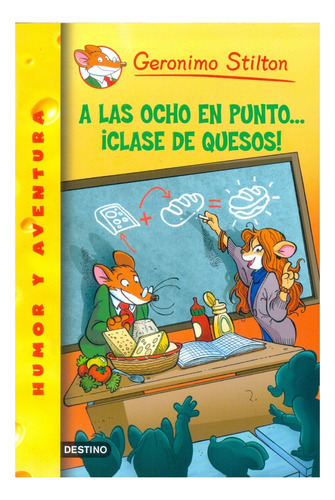 A Las Ocho En Punto... Clase De Quesos! - Geronimo Stilton