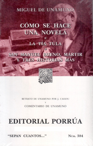 384. Cómo Se Hace Una Novela/ La Tía Tula/ San Manuel Bueno, Mártiry Tres Historias Más, De Miguel De Unamuno. Editorial Porrúa, Tapa Blanda En Español, 2017