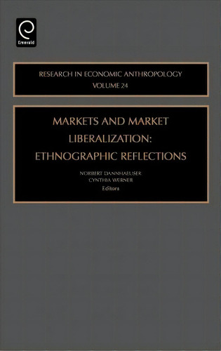 Markets And Market Liberalization, De C. Werner. Editorial Emerald Publishing Limited, Tapa Dura En Inglés