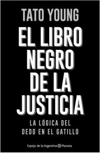 El Libro Negro De La Justicia - Tato Young  - Nuevo