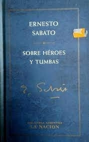 Sobre Heroes Y Tumbas Ernesto Sabato