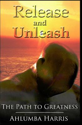 Libro Release And Unleash: The Path To Greatness - Harris...