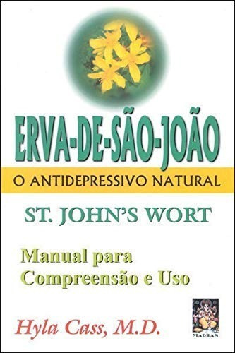 Erva-de-São-João - O antidepressivo natural, de Hyla Cass. Editora Madras, capa mole, edição 1ª edição em português, 2000