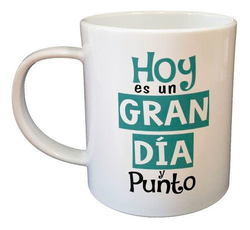 Taza De Plastico Frase Hoy Es Un Gran Dia Y Punto No Hay