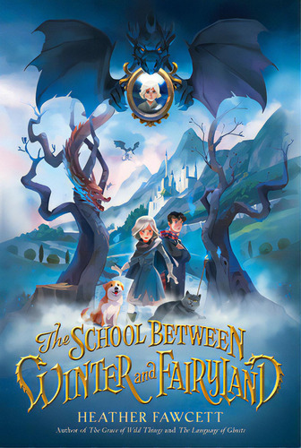 The School Between Winter And Fairyland, De Fawcett, Heather. Editorial Balzer & Bray, Tapa Blanda En Inglés