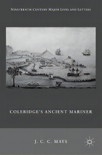 Coleridge's Ancient Mariner, De J. C. C. Mays. Editorial Palgrave Macmillan, Tapa Dura En Inglés