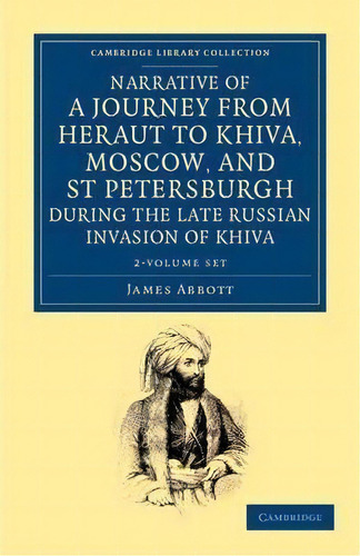 Cambridge Library Collection - Travel, Middle East And Asia Minor: Narrative Of A Journey From He..., De James Abbott. Editorial Cambridge University Press, Tapa Blanda En Inglés