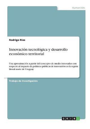 Libro Innovacion Tecnologica Y Desarrollo Economico Terri...