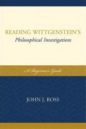 Reading Wittgenstein's Philosophical Investigations, De John J. Ross. Editorial Lexington Books, Tapa Dura En Inglés