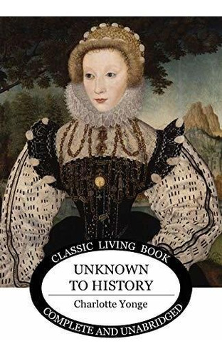 Book : Unknown To History (living Book Press) - Yonge,...