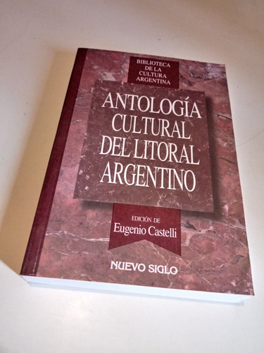 Antología Cultural Del Litoral Argentino - Eugenio Castelli